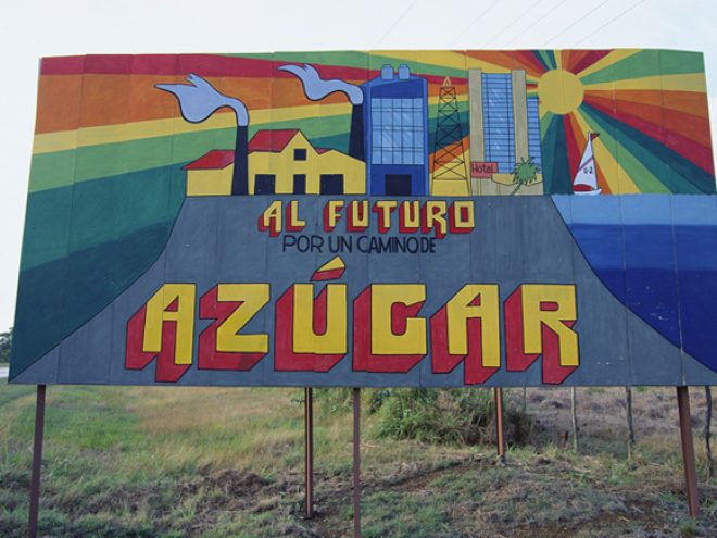 The billboards of Cuba: ?To the future on a road made of sugar.?