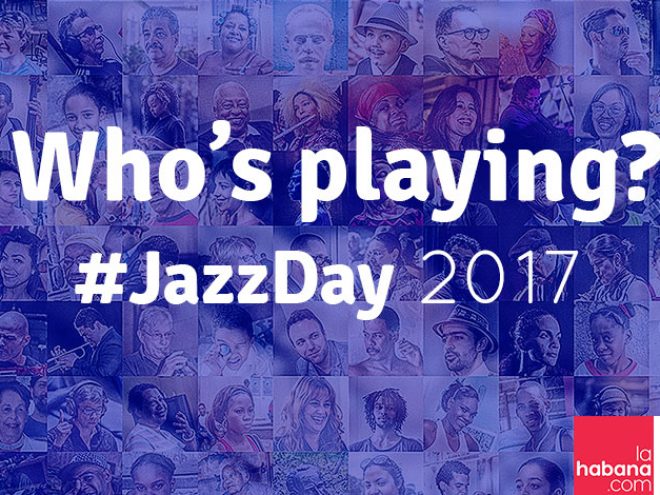 All that Jazz: get to know the performers at Havana #JazzDay 2017